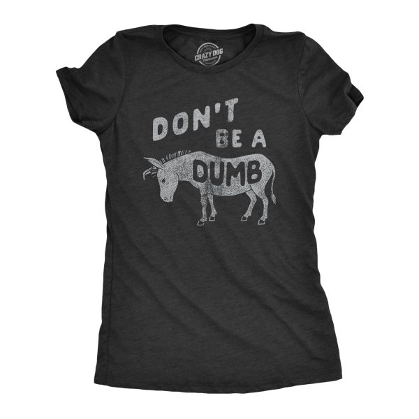 Womens Dont Be A Dumb Ass T Shirt Funny Jackass Donkey Mule Joke Tee For Ladies