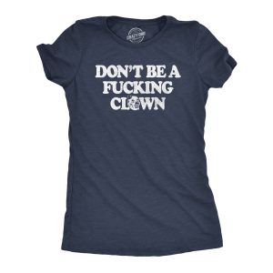 Womens Dont Be A Fucking Clown T Shirt Funny Offensive Rude Circus Clowns Tee For Ladies 1