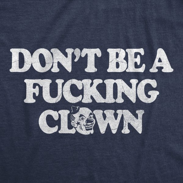 Womens Dont Be A Fucking Clown T Shirt Funny Offensive Rude Circus Clowns Tee For Ladies