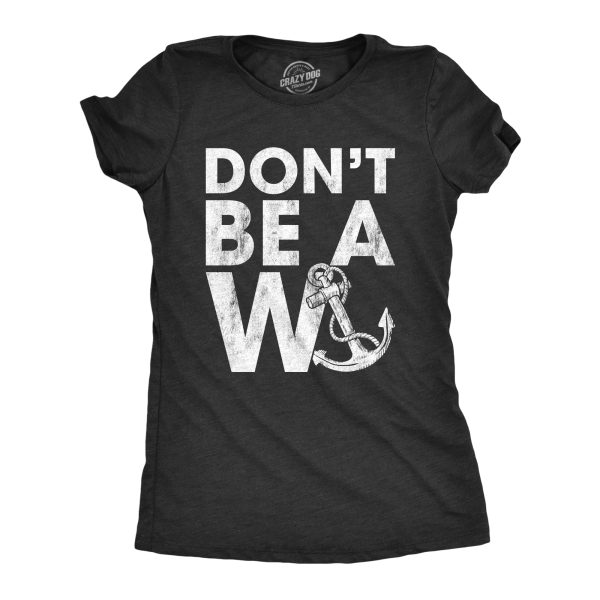 Womens Don’t Be A Wanker Tshirt Funny Anchor Insult Novelty Tee