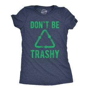 Womens Dont Be Trashy T shirt Funny Recycling Earth Day Vintage Graphic Tee Womens Dont Be Trashy T shirt Funny Recycling Earth Day Vintage Graphic Tee