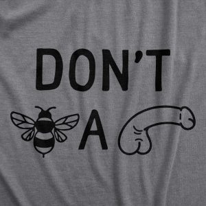 Womens Dont Bee A Dick T Shirt Funny Jerk Rude Dickhead Advice Joke Tee For Ladies