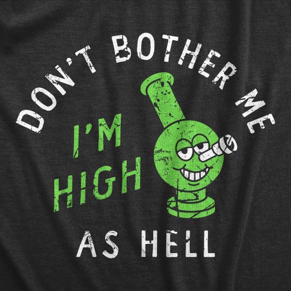 Womens Dont Bother Me Im High As Hell T Shirt Funny 420 Bong Smoking Tee For Ladies