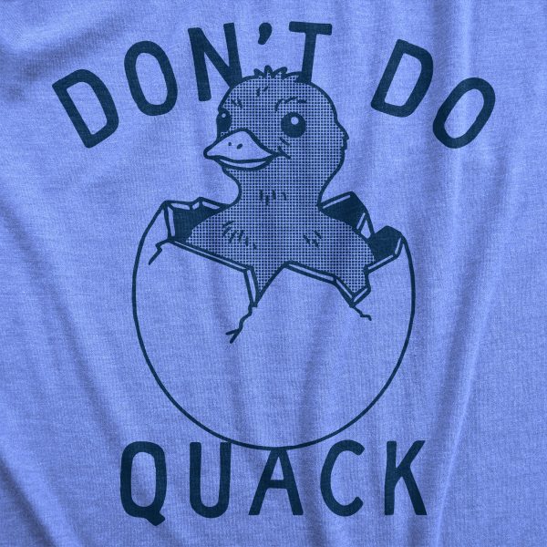 Womens Dont Do Quack T Shirt Funny Cute Hatched Baby Duck Joke Tee For Ladies