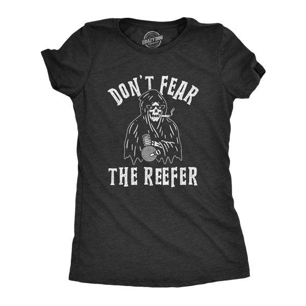 Womens Don’t Fear The Reefer Tshirt Funny Grim Reaper 420 Halloween Sarcastic Weed Tee