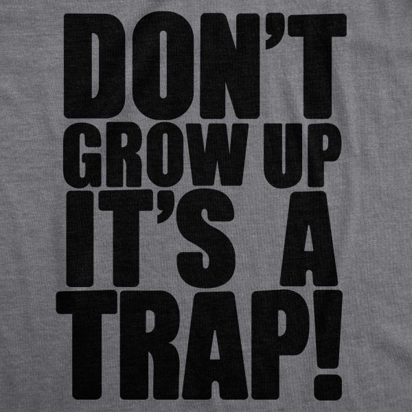 Womens Don’t Grow Up Tshirt It’s a Trap Funny Quote Adulting Humor Tee