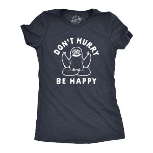 Womens Dont Hurry Be Happy T Shirt Funny Zen Sloth Meditate Graphic Novelty Tee For Ladies Womens Dont Hurry Be Happy T Shirt Funny Zen Sloth Meditate Graphic Novelty Tee For Ladies