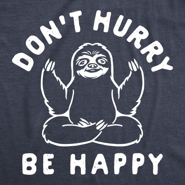 Womens Dont Hurry Be Happy T Shirt Funny Zen Sloth Meditate Graphic Novelty Tee For Ladies