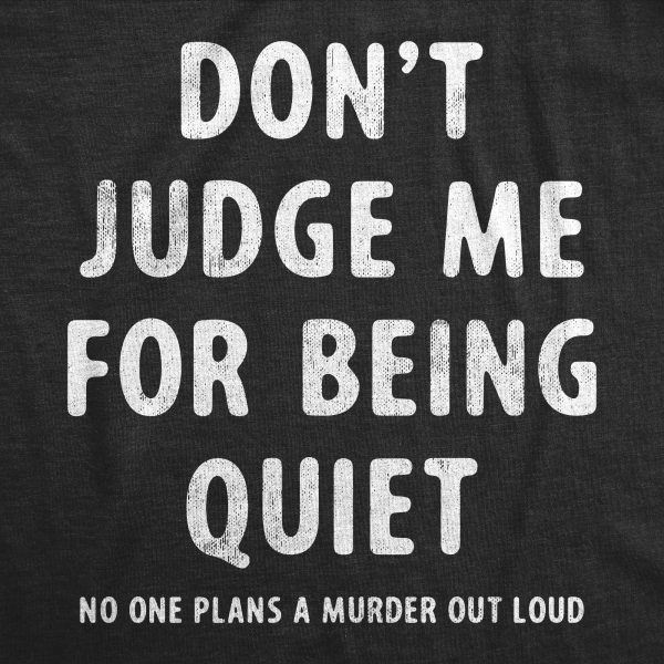 Womens Dont Judge Me For Being Quiet T Shirt Funny Crazy Killer Psycho Joke Tee For Ladies