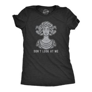 Womens Don’t Look At Me Medusa Tshirt Funny Snake Hair Greek Mythology Novelty Tee Womens Don’t Look At Me Medusa Tshirt Funny Snake Hair Greek Mythology Novelty Tee