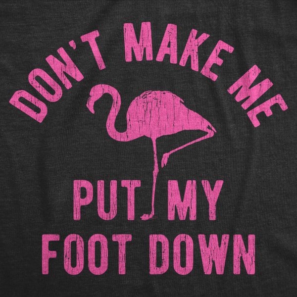 Womens Don’t Make Me Put My Foot Down Tshirt Funny Flamingo Sarcastic Parenting Tee