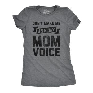 Womens Don’t Make Me Use My Mom Voice Tshirt Funny Mother’s Day Graphic Parenting Tee Womens Don’t Make Me Use My Mom Voice Tshirt Funny Mother’s Day Graphic Parenting Tee