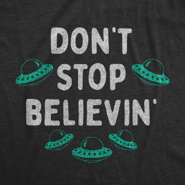 Womens Dont Stop Believin T Shirt Funny UFO Area 51 Alien Graphic Novelty Tee For Ladies