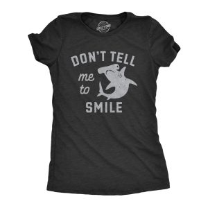 Womens Dont Tell Me To Smile T Shirt Funny Hammerhead Shark Frowning Joke Tee For Ladies Womens Dont Tell Me To Smile T Shirt Funny Hammerhead Shark Frowning Joke Tee For Ladies