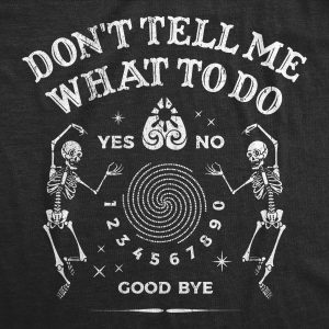 Womens Dont Tell Me What To Do T Shirt Funny Spirit Board Joke Tee For Ladies