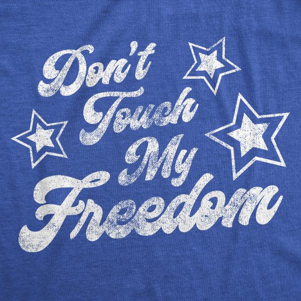 Womens Don’t Touch My Freedom Tshirt Funny 4th of July USA Merica Novelty Party Tee