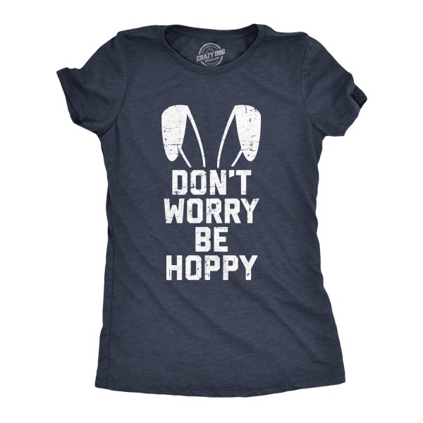 Womens Don’t Worry Be Hoppy Tshirt Funny Easter Bunny Tee