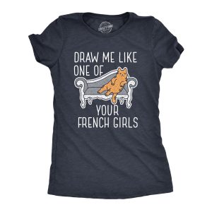 Womens Draw Me Like One Of Your French Girls T Shirt Funny Cat Joke Graphic Novelty Tee Womens Draw Me Like One Of Your French Girls T Shirt Funny Cat Joke Graphic Novelty Tee