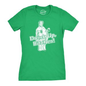 Womens Drink Up Bitches T Shirt Funny Hilarious Saint Patricks Day Patty Irish 1