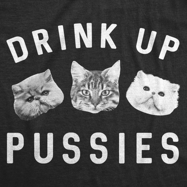 Womens Drink Up Pussies T Shirt Funny Cat Dad Drinking Adult Humor Sarcastic Tee