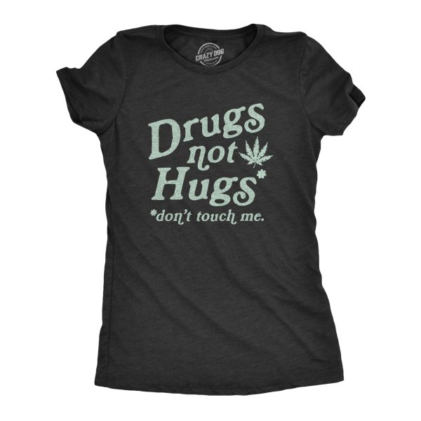 Womens Drugs Not Hugs Don’t Touch Me Tshirt Funny Social Distancing 420 Marijuana Graphic Tee