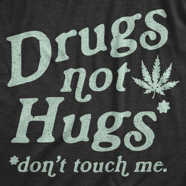 Womens Drugs Not Hugs Don’t Touch Me Tshirt Funny Social Distancing 420 Marijuana Graphic Tee