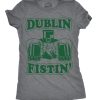 Womens Dublin Fistin T Shirt Funny Ireland Drinking Tee For Saint Patricks Day