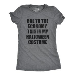 Womens Due To The Economy This Is My Halloween Costume Tshirt Funny Literal Party Novelty Graphic Tee Womens Due To The Economy This Is My Halloween Costume Tshirt Funny Literal Party Novelty Graphic Tee