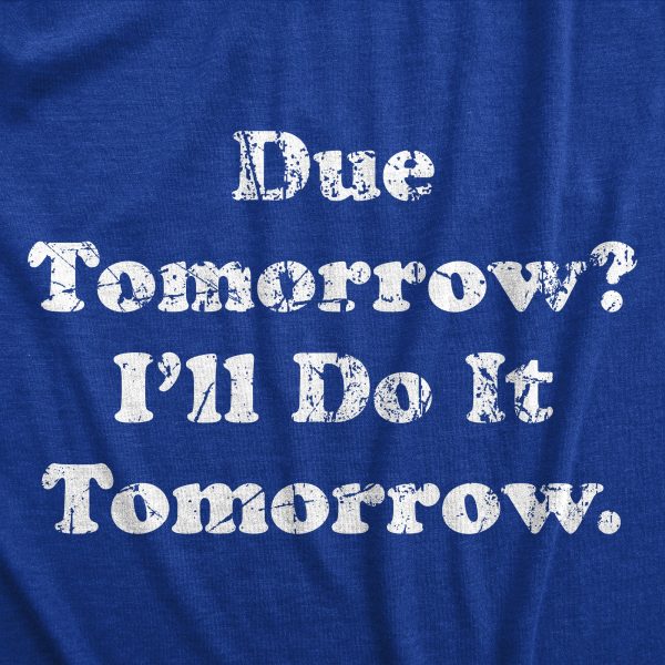Womens Due Tomorrow Ill Do It Tomorrow T Shirt Funny Homework Procrastination Tee For Ladies