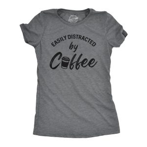 Womens Easily Distracted By Coffee Tshirt Funny Caffeine Lovers Novelty Graphic Tee For Ladies Womens Easily Distracted By Coffee Tshirt Funny Caffeine Lovers Novelty Graphic Tee For Ladies