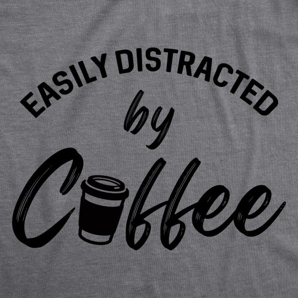 Womens Easily Distracted By Coffee Tshirt Funny Caffeine Lovers Novelty Graphic Tee For Ladies