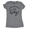 Womens Easily Distracted By Dogs T shirt Funny Graphic Dog Mom Lover Cute Gift