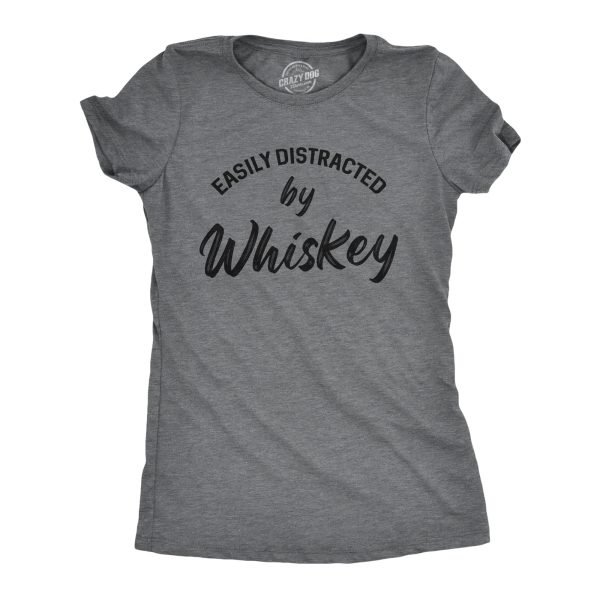 Womens Easily Distractes By Whiskey Tshirt Funny Liquor Drinking Graphic Novelty Tee For Ladies