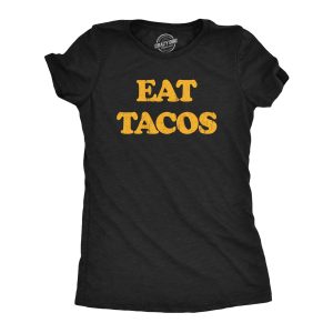 Womens Eat Tacos T Shirt Funny Cool Mexican Food Lovers Text Graphic Novelty Tee For Ladies Womens Eat Tacos T Shirt Funny Cool Mexican Food Lovers Text Graphic Novelty Tee For Ladies
