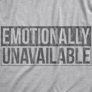 Womens Emotionally Unavailable T Shirt Funny Saying Hilarious Quote Graphic Novelty Tee