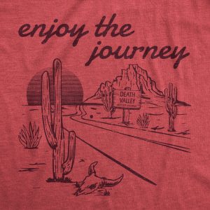 Womens Enjoy The Journey T Shirt Funny Death Valley Desolate Desert Joke Tee For Ladies