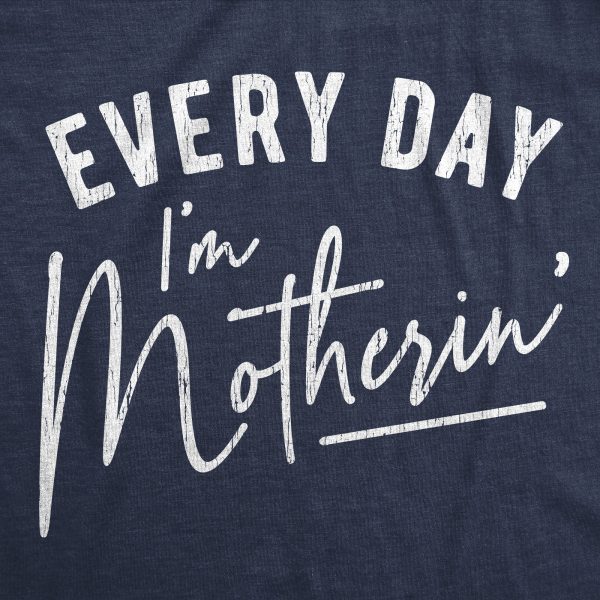 Womens Every Day I’m Motherin Tshirt Funny Mothers Day Mommy Hustle Parenting Graphic Tee