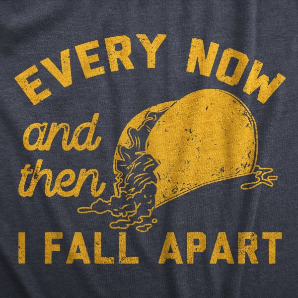 Womens Every Now And Then I Fall Apart T Shirt Funny Messy Taco Parody Tee For Ladies