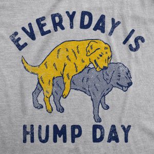 Womens Everyday Is Hump Day T Shirt Funny Humping Dogs Joke Tee For Ladies