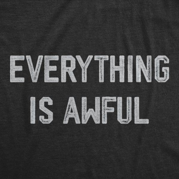 Womens Everything Is Awful T Shirt Funny Depressed Pessimistic Joke Tee For Ladies