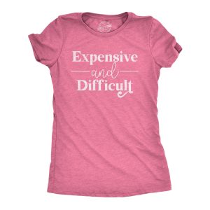 Womens Expensive And Difficult T Shirt Funny Stubborn Luxury Lifestyle Tee For Ladies Womens Expensive And Difficult T Shirt Funny Stubborn Luxury Lifestyle Tee For Ladies