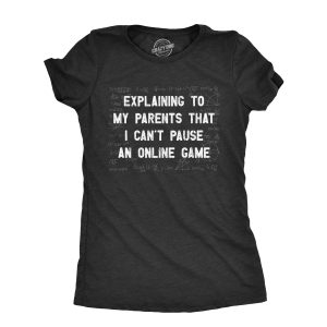 Womens Explaining To My Parents That I Cant Pause An Online Game T Shirt Funny Video Gamer Equations Joke Tee For Ladies Womens Explaining To My Parents That I Cant Pause An Online Game T Shirt Funny Video Gamer Equations Joke Tee For Ladies