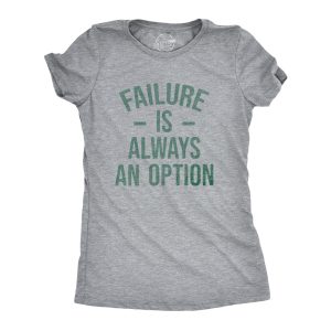 Womens Failure Is Always An Option T Shirt Funny Unmotivating Joke Tee For Ladies Womens Failure Is Always An Option T Shirt Funny Unmotivating Joke Tee For Ladies
