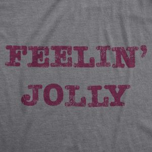 Womens Feelin Jolly Tshirt Funny Christmas Spirit Tee
