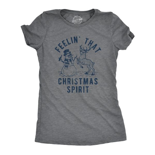 Womens Feelin’ That Christmas Spirit Tshirt Funny Reindeer Snowman Party Graphic Tee