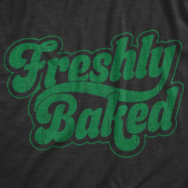 Womens Freshly Baked T Shirt Funny 420 Weed Smoking Pot Lovers Tee For Ladies