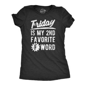 Womens Friday Is My Second Favorite F Word T Shirt Funny Swearing Cursing Weekend Lovers Tee For Ladies Womens Friday Is My Second Favorite F Word T Shirt Funny Swearing Cursing Weekend Lovers Tee For Ladies