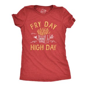 Womens Fry Day High Day T Shirt Funny 420 Pot Lovers French Fries Joke Tee For Ladies Womens Fry Day High Day T Shirt Funny 420 Pot Lovers French Fries Joke Tee For Ladies