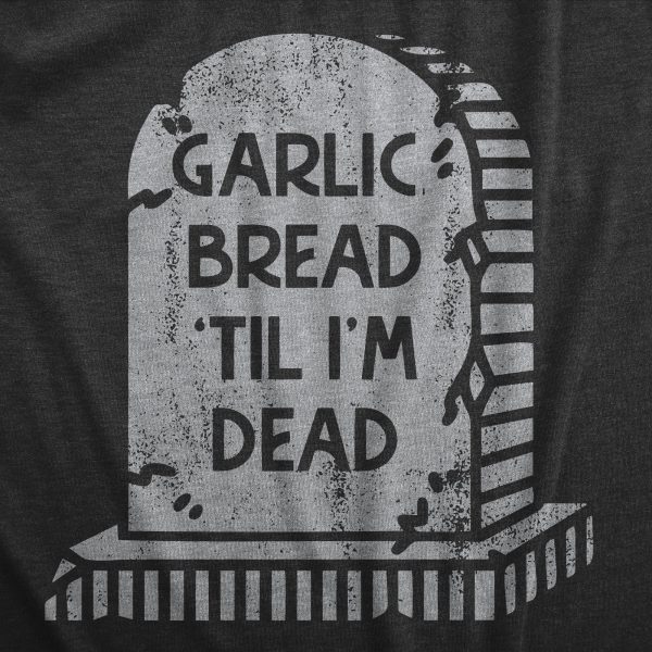 Womens Garlic Bread Till Im Dead T Shirt Funny Gravestone Joke Tee For Ladies