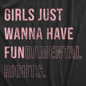Womens Girls Just Wanna Have Fundamental Rights T Shirt Pro Choice Support Graphic Tee For Ladies